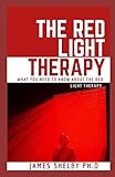 THE RED LIGHT THERAPY: WHAT YOU NEED TO KNOW ABOUT THE RED LIGHT THERAPY