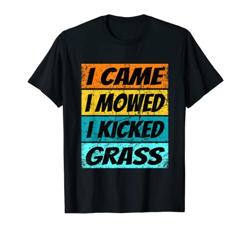 Camiseta divertida para cortar césped con texto en inglés "I Came I Mowed I Kicked Grass Camiseta