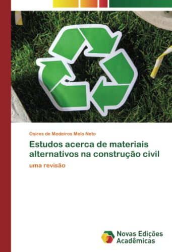 Estudos acerca de materiais alternativos na construção civil: uma revisão (Portuguese Edition)