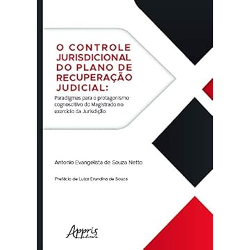 Capa do livro O Controle Jurisdicional Do Plano De Recuperação Judicial: Paradigmas Para O Protagonismo Cognoscitivo Do Magistrado No Exercício Da Jurisdição