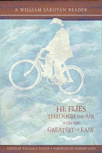 He Flies Through the Air With the Greatest of Ease: A William Saroyan Reader (William Saroyan Centennial Edition)