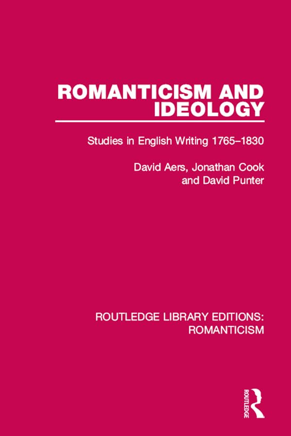 Romanticism and Ideology: Studies in English Writing 1765-1830 (Routledge Library Editions: Romanticism)      1st Edition, Kindle Edition