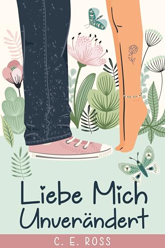 Liebe mich unverändert: Eine heitere romantische Komödie (Eine Sammlung leichter Liebeskomödien) (German Edition) - Ross, Charmaine