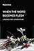 When the Word Becomes Flesh: Language and Human Nature (Semiotext(e) / Foreign Agents)