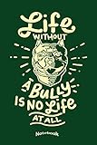  My Life Without A Bully Notebook: Cool Quote Notebook, Planner, Diary or Gift Journal for American Pitbull Terrier Dog Owners, Breeders, Lovers or ... Cream Paper, Glossy Finished Soft Cover