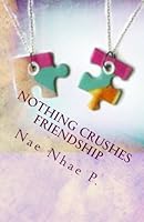 Nothing crushes FRIENDSHIP 1481977342 Book Cover
