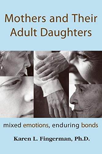 Mothers and Their Adult Daughters: Mixed Emotions, Enduring Bonds (English Edition)