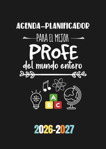 Agenda   Planificador para el mejor profe del mundo entero: Regalo personalizable y original para profesores. Agenda especial para maestros, profes y tutores. Año escolar   semana vista. DIN A4