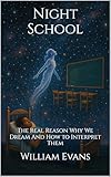  Night School: The Real Reason Why We Dream And How to Interpret Them (English Edition)