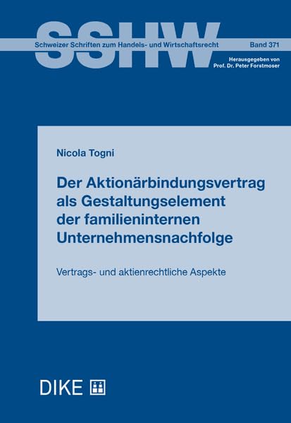 Der Aktionärbindungsvertrag als Gestaltungselement der familieninternen Unternehmensnachfolge: Vertrags- und aktienrechtliche Aspekte: 371