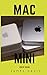 Produktbild Mac Mini User Guide: Revolutionize your Mac Mini with these Easy-peasy Tips