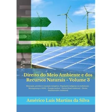 Capa do livro Direito do Meio Ambiente e dos Recursos Naturais - Volume 3: Mineração, petróleo e transição energética- Populações indígenas ou tradicionais - ... Administrativo Ambiental (Portuguese Edition)
