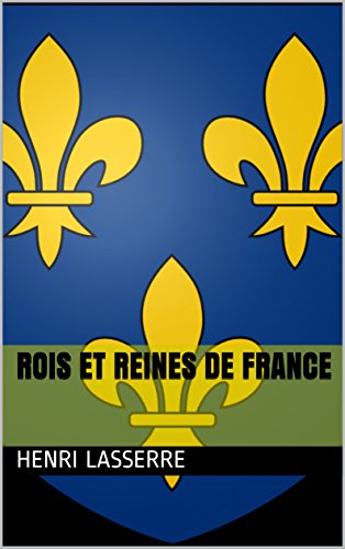 Télécharger ROIS ET REINES DE FRANCE Livre eBook France