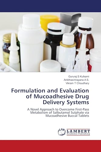 Formulation and Evaluation of Mucoadhesive Drug Delivery Systems: A Novel Approach to Overcome First-Pass Metabolism of Salbutamol Sulphate via Mucoadhesive Buccal Tablets