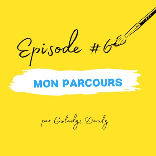 Episode #6 Qui suis-je ? Mon parcours cover art