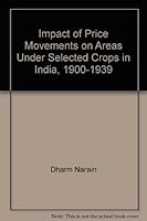 Impact of Price Movements on Areas under Selected Crops in India 1900-1939 B001GKPWHE Book Cover