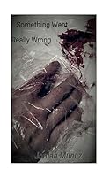 Something Went Really Wrong 1533326967 Book Cover