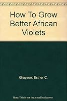 How To Grow Better African Violets B001P6BXB8 Book Cover
