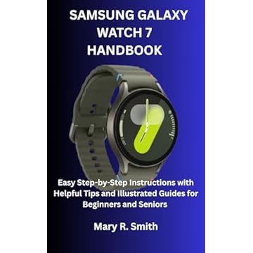 SAMSUNG GALAXY WATCH 7 HANDBOOK : Easy Step-by-Step Instructions with Helpful Tips and Illustrated Guides for Beginners and Seniors (English Edition)