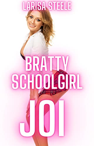 Bratty Schoolgirl Jerk Off Instructions (Femdom JOI Scripts) (English Edition) - Steele, Larisa