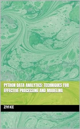 Python Data Analytics: Techniques for Effective Processing and Modeling ...