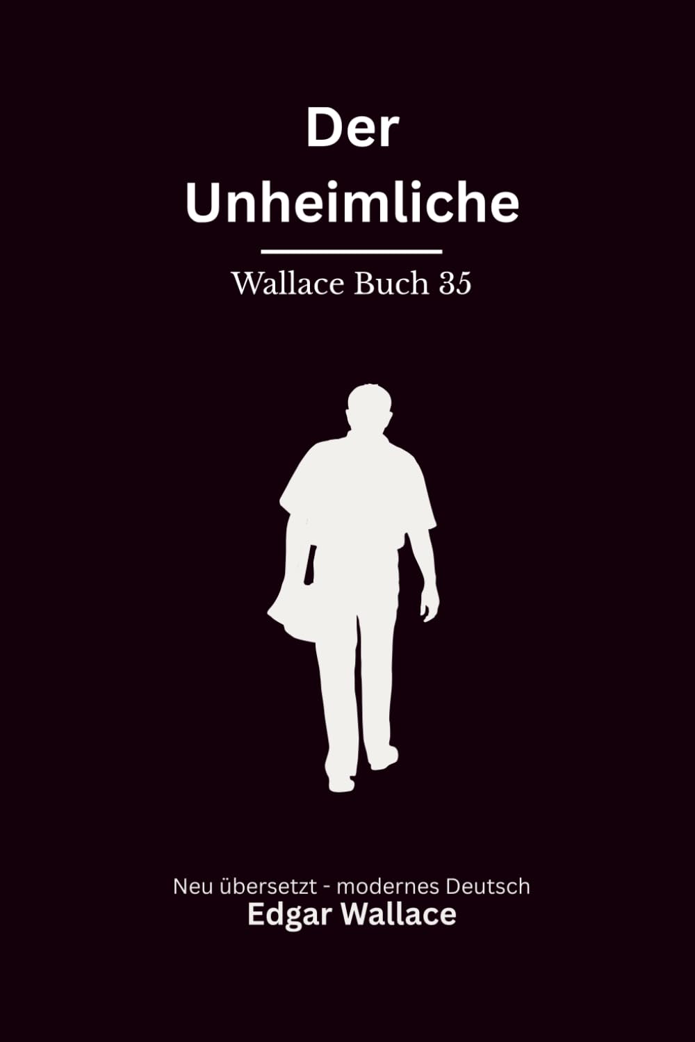 Der Unheimliche: Klassischer Edgar Wallace Krimi über einen Schatten in London. Originaltitel The Sinister Man. Modern neu übersetzt