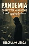 pandemic cthulhu  PANDEMIA: SOBREVIVER NÃO BASTOU: O Legado Invisível que Transformou Quem Somos (Portuguese Edition)