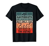 The Best Musicians Are Born In The 60's Gifts