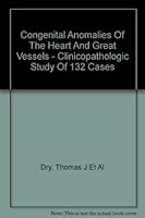 Congenital Anomalies of the Heart and Great Vessels. Clinicopathologic Study of 132 Cases B000LPOH6C Book Cover