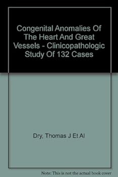 Congenital Anomalies of the Heart and Great Vessels. Clinicopathologic Study of 132 Cases