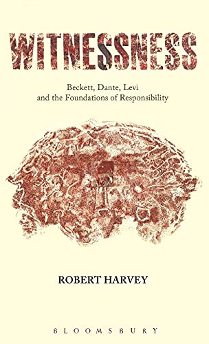 Witnessness: Beckett, Dante, Levi and the Foundations of Responsibility