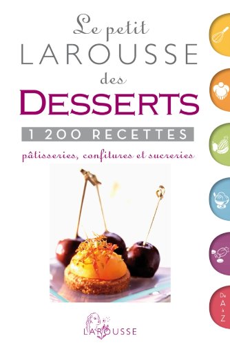 Télécharger Petit Larousse des desserts - nouvelle présentation Francais PDF