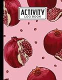  Activity Log Book: Pomegranate Cover Activity Log Book, 120 Pages, 8.5X11 Inch, Activity Log Book For All Buisnesses By Rudi Walther