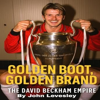 『David Beckham: Golden Boot, Golden Brand - John Levesley』のカバーアート