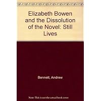 Elizabeth Bowen and the Dissolution of the Novel