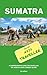 Produktbild Sumatra for the Avid Traveller: A comprehensive guide book for travelling the world's sixth largest island.
