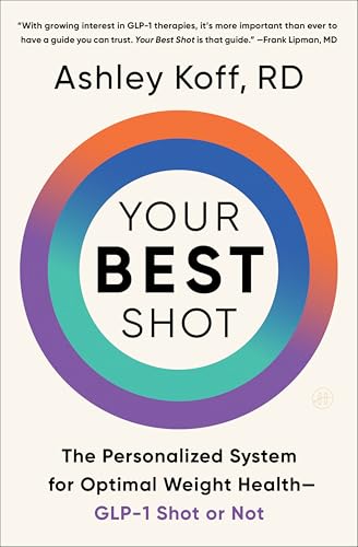 Your Best Shot: The Personalized System for Optimal Weight Health―GLP-1 Shot or Not