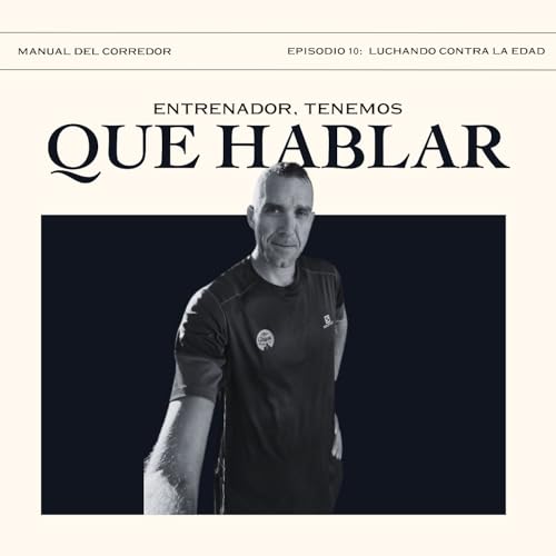 Episodio 10 - Luchando contra la edad