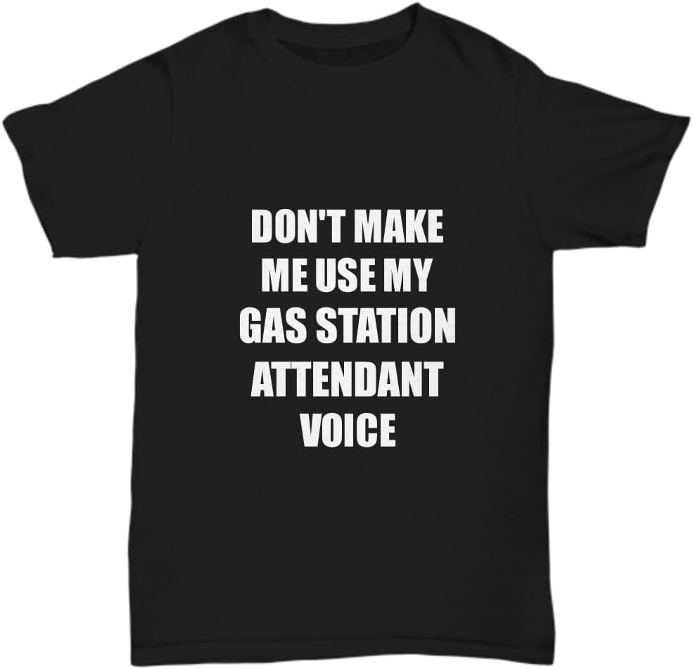Gas Station Attendant T-Shirt Coworker Gift Idea Funny Gag Unisex Tee