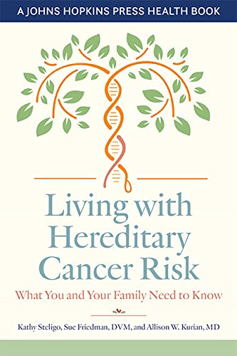 Living with Hereditary Cancer Risk: What You and Your Family Need to Know (A Johns Hopkins Press Health Book)