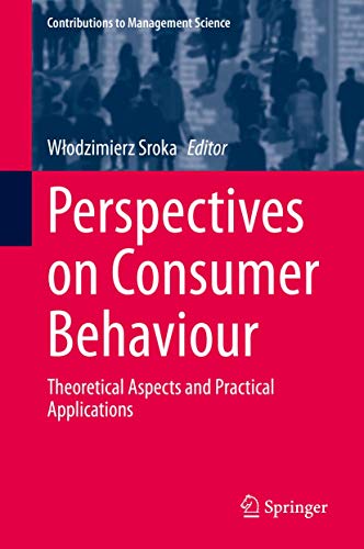 Perspectives on Consumer Behaviour: Theoretical Aspects and Practical Applications (Contributions to Management Science) view 2