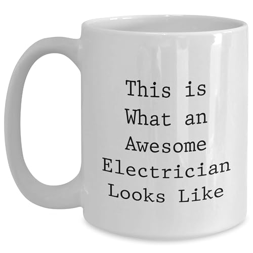 Funny Electrician White Coffee Mug Gifts for Electricians Birthday - This Is What An Awesome Electrician Looks Like
