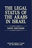 The Legal Status Of The Arabs In Israel (Westview Special Studies on the Middle East)