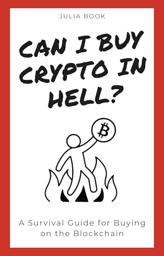 Can I Buy Crypto in Hell?: A Survival Guide for Buying on the Blockchain