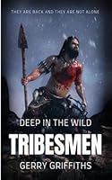 Deep In The Wild: Tribesman 1922551325 Book Cover
