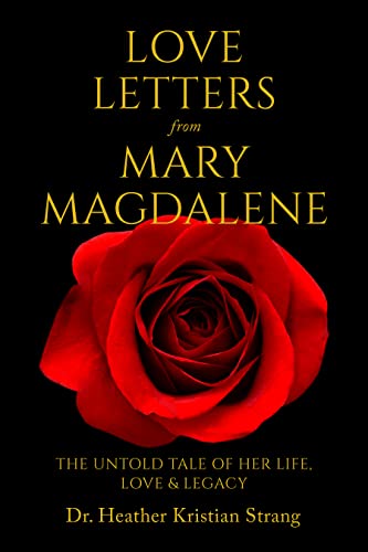 Love Letters from Mary Magdalene: The Untold Tale of Her Life, Love &  Legacy See more