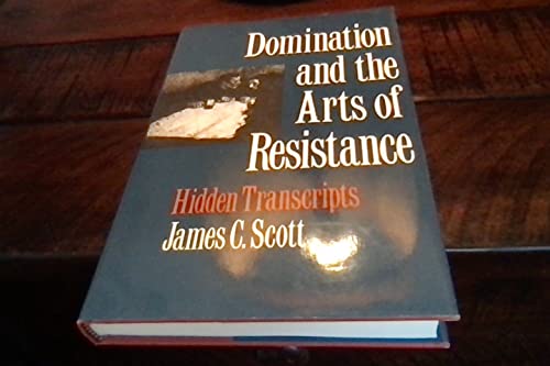 Domination and the Arts of Resistance: Hidden T... 0300047053 Book Cover
