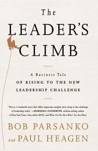 Leader's Climb: A Business Tale of Rising to the New Leadership Challenge