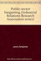 Public Sector Bargaining (Industrial Relations Research Association Series) 0913447374 Book Cover