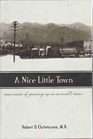 A Nice Little Town Memories of Growing up in a small town B000XS9ZWI Book Cover